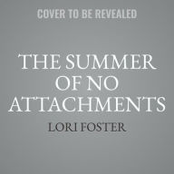 Title: The Summer of No Attachments, Author: Lori Foster