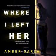 Title: Where I Left Her, Author: Amber Garza