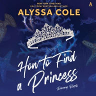 Title: How to Find a Princess (Runaway Royals Series #2), Author: Alyssa Cole