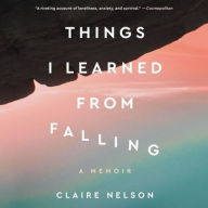 Title: Things I Learned from Falling, Author: Claire Nelson