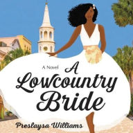 Title: A Lowcountry Bride, Author: Preslaysa Williams