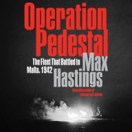 Title: Operation Pedestal: The Fleet That Battled to Malta, 1942, Author: Max Hastings