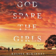 Title: God Spare the Girls, Author: Kelsey McKinney
