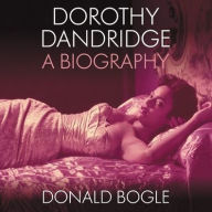 Title: Dorothy Dandridge: A Biography, Author: Donald Bogle