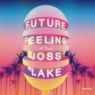 Title: Future Feeling, Author: Joss Lake