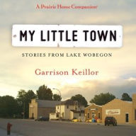 Title: My Little Town, Author: Garrison Keillor