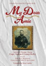 My Dear Amie: Letters Home from Capt. Samuel Camp Kelly
