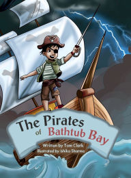Title: The Pirates of Bathtub Bay, Author: Tom Clark