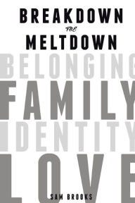 Title: Breakdown the Meltdown, Author: Sam Brooks