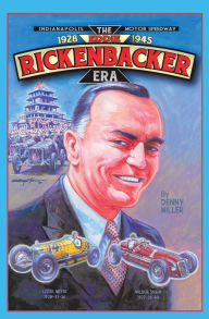 Title: Indianapolis Motor Speedway- the Eddie Rickenbacker Era, Author: Denny Miller