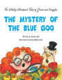 The Wildly Whimsical Tales of GRACIE & SNIGGLES: THE MYSTERY OF THE BLUE GOO