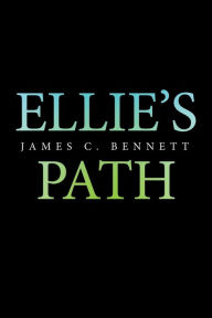Title: Ellie's Path, Author: James C. Bennett