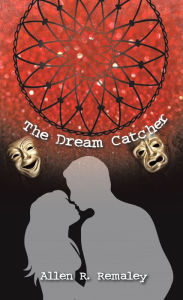 Title: The Dream Catcher, Author: Allen R. Remaley