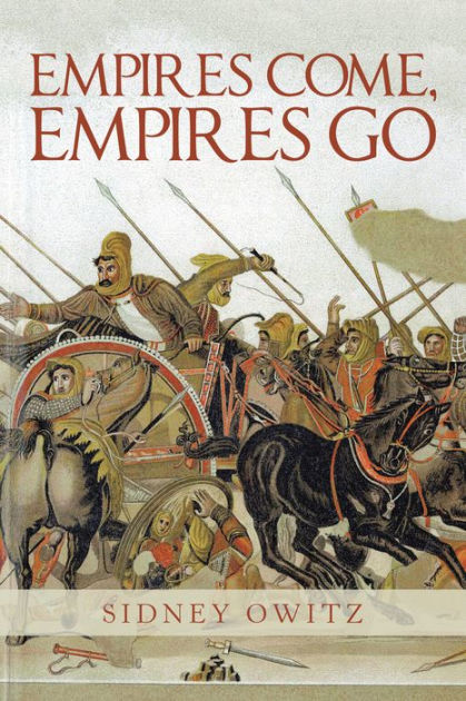 Empires Come, Empires Go By Sidney Owitz, Paperback | Barnes & Noble®