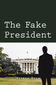 Title: The Fake President, Author: Alfred Balm