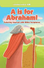 A Is for Abraham!: Coloring Journal with Bible Scriptures