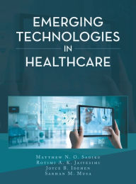 Title: Emerging Technologies in Healthcare, Author: Matthew N O Sadiku