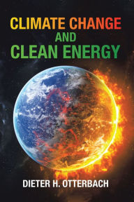 Title: Climate Change and Clean Energy, Author: DIETER H. OTTERBACH
