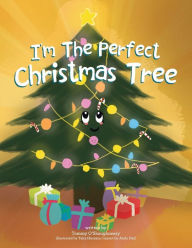 Title: I'm the Perfect Christmas Tree, Author: Tommy O'Shaughnessy