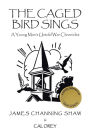 The Caged Bird Sings: A Young Man's Untold War Chronicles