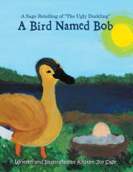 Title: A Bird Named Bob: A Sage Retelling of 