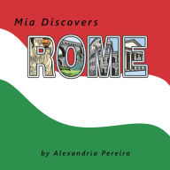 Title: Mia Discovers Rome, Author: Alexandria Pereira