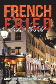 Title: French Fried: A Novel, Author: Stephen Lewis