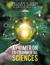 Title: A Primer on Environmental Sciences, Author: Matthew N. O. Sadiku