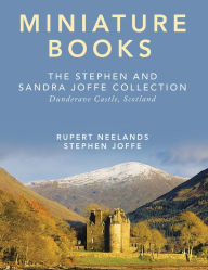 Title: Miniature Books: The Stephen and Sandra Joffe Collection, Author: Rupert Neelands
