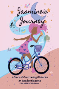 Title: Jasmine's Journey: A Story of Overcoming Obstacles, Author: Jasmine Simmons