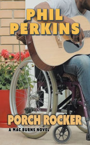 Title: Porch Rocker: A Mac Burns Novel, Author: Phil Perkins