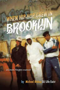 Title: When Hip Hop Grew in Brooklyn, Author: Michael Bishop