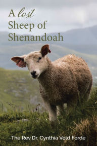 Title: A Lost Sheep of Shenandoah: Charles Edwin Rinker of Virginia and Harry Bernard King of Iowa: Dna Reveals They Were the Same Man, Author: Cynthia Vold Forde