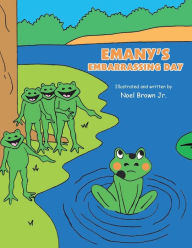 Title: Emany's Embarrassing Day, Author: Noel Brown Jr.