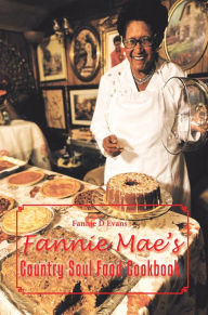Title: Fannie Mae's Country Soul Food Cookbook, Author: Fannie D Evans