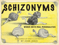 Title: Schizonyms: Words with Dual Personalities, Author: John Jonik