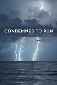 Title: Condemned to Run, Author: P. L. Byers