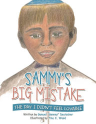 Title: Sammy's Big Mistake: The Day I Didn't Feel Lovable, Author: Samuel 