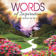 Title: Words of Inspiration: A Quiet Message for the Soul, Author: Rhonda Berry