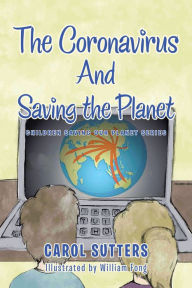 Title: The Coronavirus and Saving the Planet, Author: Carol Sutters