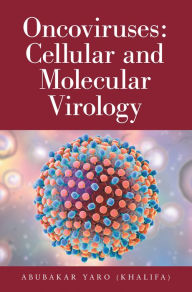 Title: Oncoviruses: Cellular and Molecular Virology, Author: Abubakar Yaro