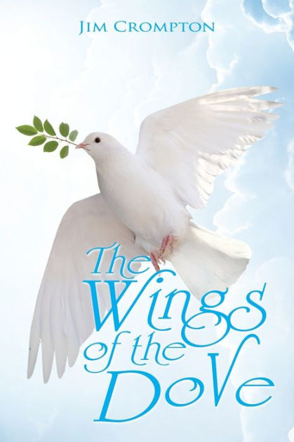 The Wings Of The Dove By Jim Crompton Paperback Barnes And Noble®