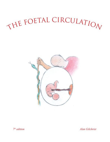 The Foetal Circulation: 7Th Edition