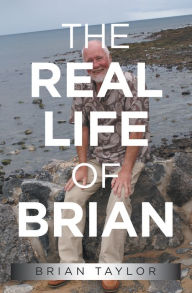 Title: The Real Life of Brian, Author: Brian Taylor