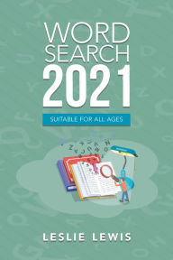 Title: Word Search 2021: Suitable for All Ages, Author: Leslie Lewis