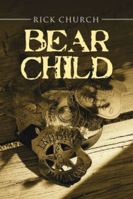 Title: Bear Child, Author: Rick Church