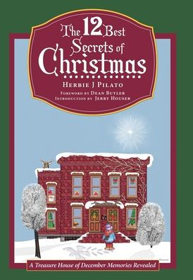 The 12 Best Secrets of Christmas: A Treasure House of December Memories Revealed