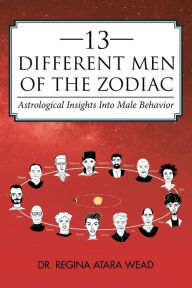 Title: 13 Different Men of the Zodiac: Astrological Insights into Male Behavior, Author: Dr. Regina Atara Wead