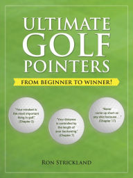 Title: Ultimate Golf Pointers: From Beginner to Winner!, Author: Ron Strickland