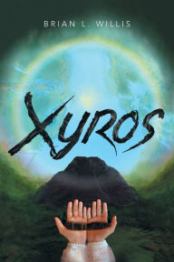 Title: Xyros, Author: Brian L. Willis